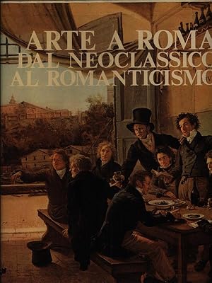 Image du vendeur pour Arte a Roma dal neoclassico al romanticismo mis en vente par Miliardi di Parole