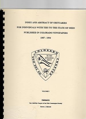 Seller image for Index and Abstract of Obituaries for Individuals With Ties to the State of Ohio Published in Colorado Newspapers 1987-1994 Volume I for sale by McCormick Books