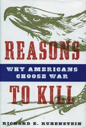 Imagen del vendedor de Reasons To Kill: Why Americans Choose War a la venta por Kenneth A. Himber