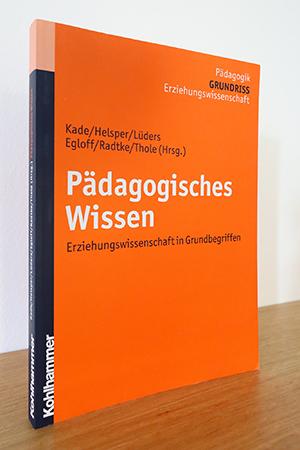 Pädagogisches Wissen. Erziehungswissenschaft in Grundbegriffen