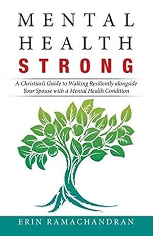 Seller image for Mental Health Strong : A Christian's Guide to Walking Resiliently Alongside Your Spouse With a Mental Health Condition for sale by GreatBookPrices