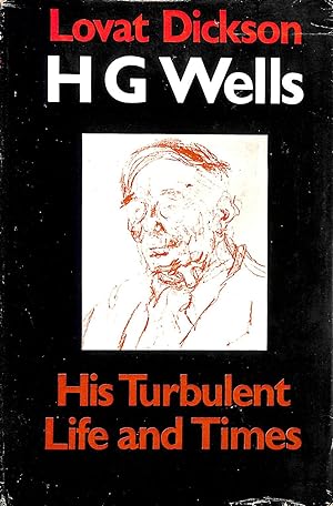 H. G. Wells: His Turbulent Life and Times