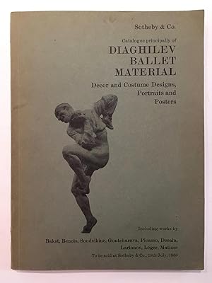 Seller image for Catalogue principally of Diaghilev ballet material : dcor and costume designs, portraits and posters : and including costume and decor designs by Bakst, Benois, Braque, Derain, Gontcharova, Di Chirico, Larionov and Tchelitchev, Picasso, Matisse and Soudeikine which will be sold by auction by Messrs. Sotheby & Co. . : day of sale, Thursday 18th July [1968] at 2.30 P.M. precisely. for sale by Joseph Burridge Books