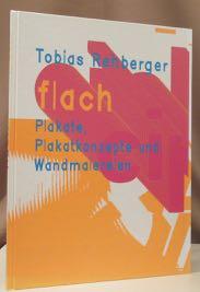 Seller image for Tobias Rehberger. flach / flat. Plakate, Plakatkonzepte und Wandmalereien./ Posters, Poster Concepts and Wall Paintings. for sale by Dieter Eckert