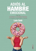Seller image for Adis al hambre emocional Deja de comer a todas horas y consigue tu peso ideal sin dietas for sale by Espacio Logopdico