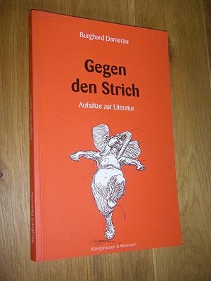Bild des Verkufers fr Gegen den Strich. Aufstze zur Literatur zum Verkauf von Versandantiquariat Rainer Kocherscheidt
