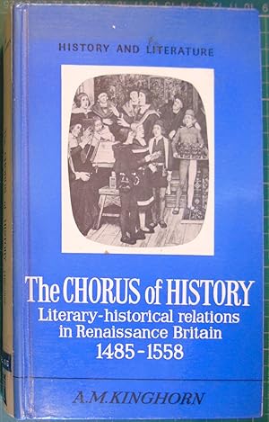 Seller image for The chorus of history: literary-historical relations in Renaissance Britain, 1485-1558 (Blandford history series. History and literature) for sale by Hanselled Books