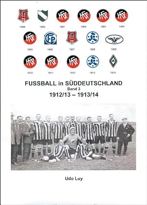 Imagen del vendedor de Fuball in Sddeutschland Band 3: 1912/13-1913/14 a la venta por AGON SportsWorld GmbH