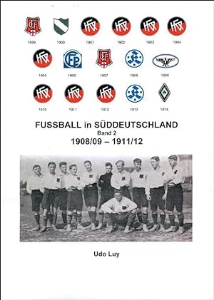 Imagen del vendedor de Fuball In Sddeutschland Band 2: 1908/09-1911/12 a la venta por AGON SportsWorld GmbH