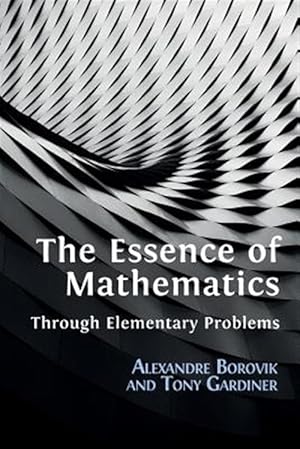 Image du vendeur pour The Essence of Mathematics Through Elementary Problems mis en vente par GreatBookPrices