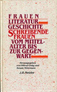 Bild des Verkufers fr Frauen-Literatur-Geschichte. Schreibende Frauen vom Mittelalter bis zur Gegenwart. zum Verkauf von Bcher Eule