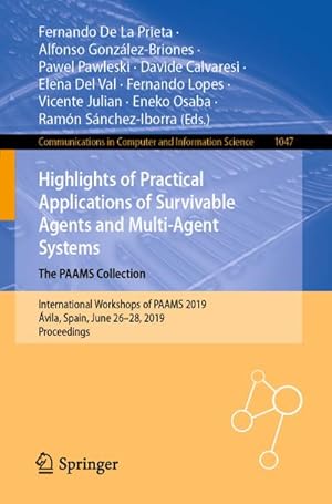 Bild des Verkufers fr Highlights of Practical Applications of Survivable Agents and Multi-Agent Systems. The PAAMS Collection : International Workshops of PAAMS 2019, vila, Spain, June 2628, 2019, Proceedings zum Verkauf von AHA-BUCH GmbH