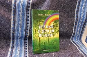 Vivre Mieux Et Guérir par Les Couleurs