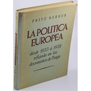 Imagen del vendedor de LA POLTICA EUROPEA DESDE 1933 A 1938 REFLEJADA EN LOS DOCUMENTOS DE PRAGA a la venta por Librera Salamb