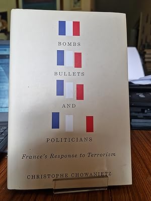 Seller image for Bombs, Bullets, and Politicians: France's Response to Terrorism (Human Dimensions in Foreign Policy, Military Studies, and Security Studies) for sale by Herons' Nest Books
