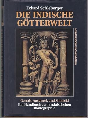 Seller image for Die Indische Gotterwelt, Gestalt, Audruck und Sinnbild. Ein Handbuch der hinduistischen Ikonographie for sale by Graphem. Kunst- und Buchantiquariat