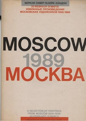 Imagen del vendedor de Moscow 1989 Mockba : A selection of paintings from Moscow 1958 1988 a la venta por Frances Wetherell