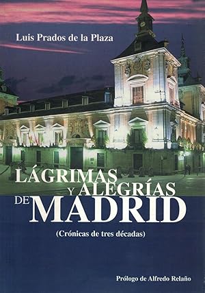 Bild des Verkufers fr Lgrimas y alegras de Madrid (crnicas de tres dcadas) zum Verkauf von Librera Dilogo