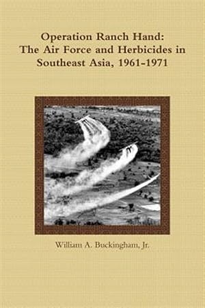 Seller image for Operation Ranch Hand: the Air Force and Herbicides in Southeast Asia, 1961-1971 for sale by GreatBookPrices