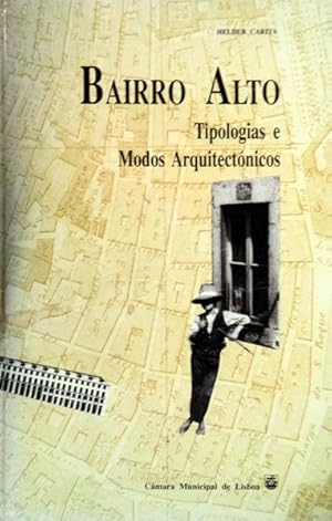 BAIRRO ALTO. Tipologias e Modos Arquitectónicos.
