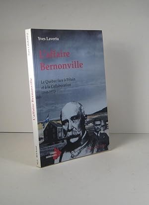 L'Affaire Bernonville. Le Québec face à Pétain et à la Collaboration 1948-1951