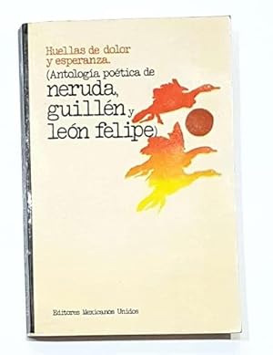 Bild des Verkufers fr Huellas de dolor y esperanza: antologa potica de Neruda, Guilln y Len Felipe. zum Verkauf von ARREBATO LIBROS