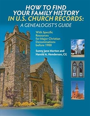 Bild des Verkufers fr How to Find Your Family History in U.s. Church Records : A Genealogist's Guide zum Verkauf von GreatBookPrices