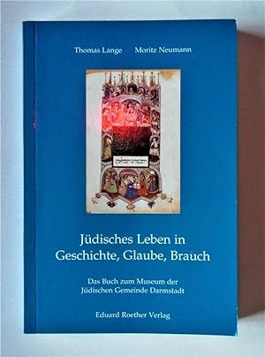 Jüdisches Leben in Geschichte, Glaube, Brauch. Das Buch zum Museum der Jüdischen Gemeinde Darmstadt