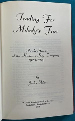 TRADING FOR MILADY'S FURS: In the Service of the Hudson's Bay Co. 1923-1943