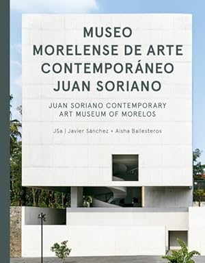 Seller image for Museo morelense de arte contemporaneo Juan Soriano / Juan Soriano Contemporary Art Museum of Morelos for sale by GreatBookPrices