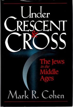 UNDER CRESCENT AND CROSS: The Jews in the Middle Ages