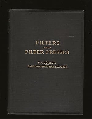 Filters and Filter Presses for the Separation of Liquids and Solids (With additional matter relat...