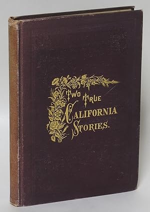 Two True California Stories: Augusta Dane; or, The Influence of Circumstances. Mary Morton; or, T...