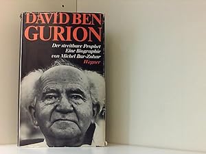 David Ben Gurion, der streitbare Prophet