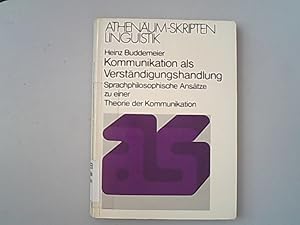 Kommunikation als Verständigungshandlung : sprachtheoretische Ansätze zu einer Theorie der Kommun...