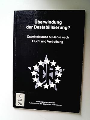 Bild des Verkufers fr berwindung der Destabilisierung? Ostmitteleuropa 50 Jahre nach Flucht und Vertreibung zum Verkauf von Antiquariat Bookfarm