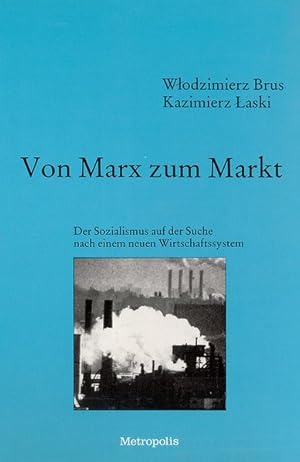 Imagen del vendedor de Von Marx zum Markt: Der Sozialismus auf der Suche nach einem neuen Wirtschaftssystem. Der Sozialismus auf der Suche nach einem neuen Wirtschaftssystem a la venta por Antiquariat Bookfarm