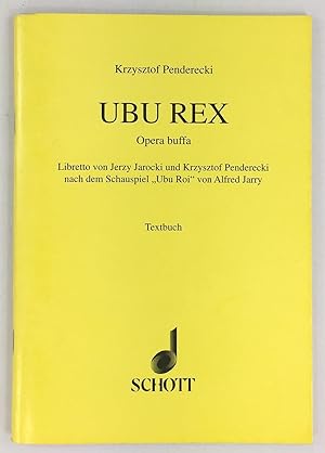 Seller image for Ubu Rex. Opera buffa. Libretto von Jerzy Jarocki und Krzysztof Penderecki nach dem Schauspiel "Ubu Roi" von Alfred Jarry (1990/91). Textbuch. for sale by Antiquariat Heiner Henke