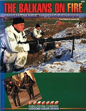 Image du vendeur pour THE BALKANS ON FIRE : NIGHTMARE IN YUGOSLAVIA mis en vente par Paul Meekins Military & History Books