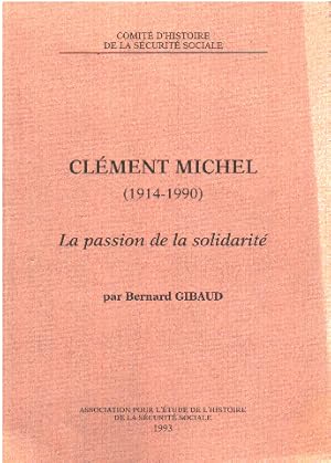 Clement michel ( 1914-1990 ) - la passion de la solidarité