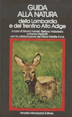 Immagine del venditore per Guida alla natura della Lombardia e del Trentino Alto-Adige.: Con la collaborazione del World Wildlife Fund. Con 280 illustrazioni in nero e a colori. venduto da Studio Bibliografico Adige