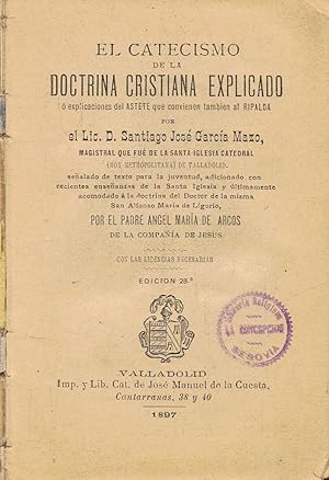 Image du vendeur pour EL CATECISMO DE LA DOCTRINA CRISTIANA EXPLICADO O EXPLICACIONES DEL ASTETE QUE CONVIENEN TAMBIEN AL RIPALDA. mis en vente par Librera Torren de Rueda