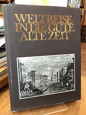 Bild des Verkufers fr Weltreise in die gute alte Zeit. 100 Reiseziele des 19. Jahrhunderts in Text und Bild. Zusammengestellt von Rolf Jeromin. zum Verkauf von Altstadt-Antiquariat Nowicki-Hecht UG