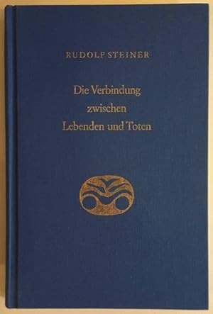 Die Verbindung zwischen Lebenden und Toten: Acht Vorträge gehalten in versch. Städten zwischen de...