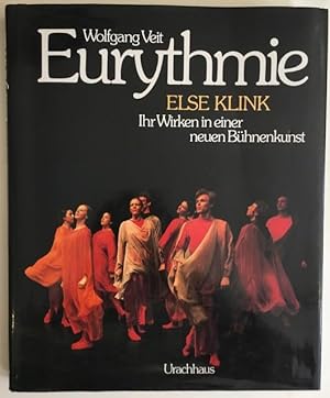 Eurythmie: Else Klink - ihr Wirken in einer neuen Bühnenkunst.