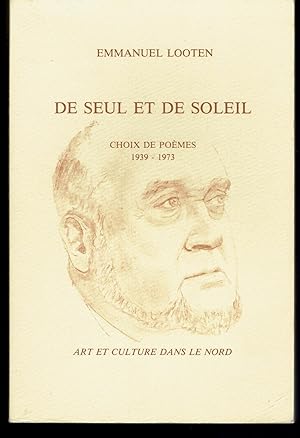 De Seul et de Soleil. Choix de Poèmes 1939-1973.