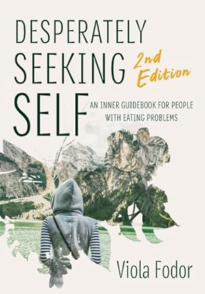 Imagen del vendedor de Desperately Seeking Self : An Inner Guide Book for People With Eating Problems a la venta por GreatBookPrices