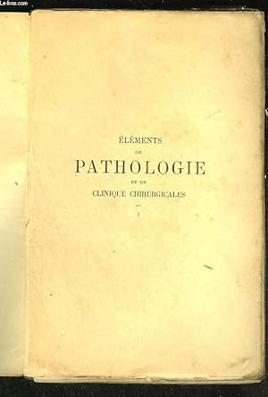 Imagen del vendedor de Elments de pathologie et de clinique chirurgicales. Tome premier a la venta por Le-Livre