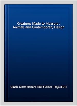 Immagine del venditore per Creatures Made to Measure : Animals and Contemporary Design venduto da GreatBookPrices