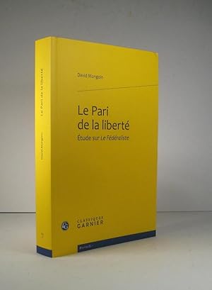 Seller image for Le pari de la libert. tude sur Le Fdraliste for sale by Librairie Bonheur d'occasion (LILA / ILAB)